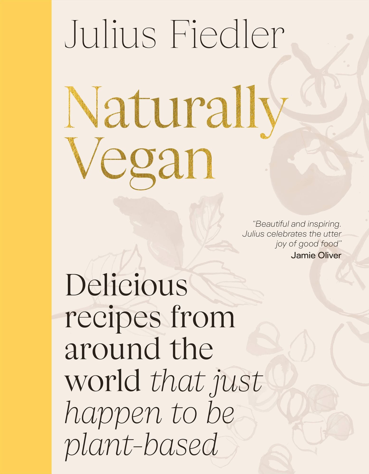 Naturally Vegan: Delicious Recipes from Around the World That Just Happen to Be Plant-based