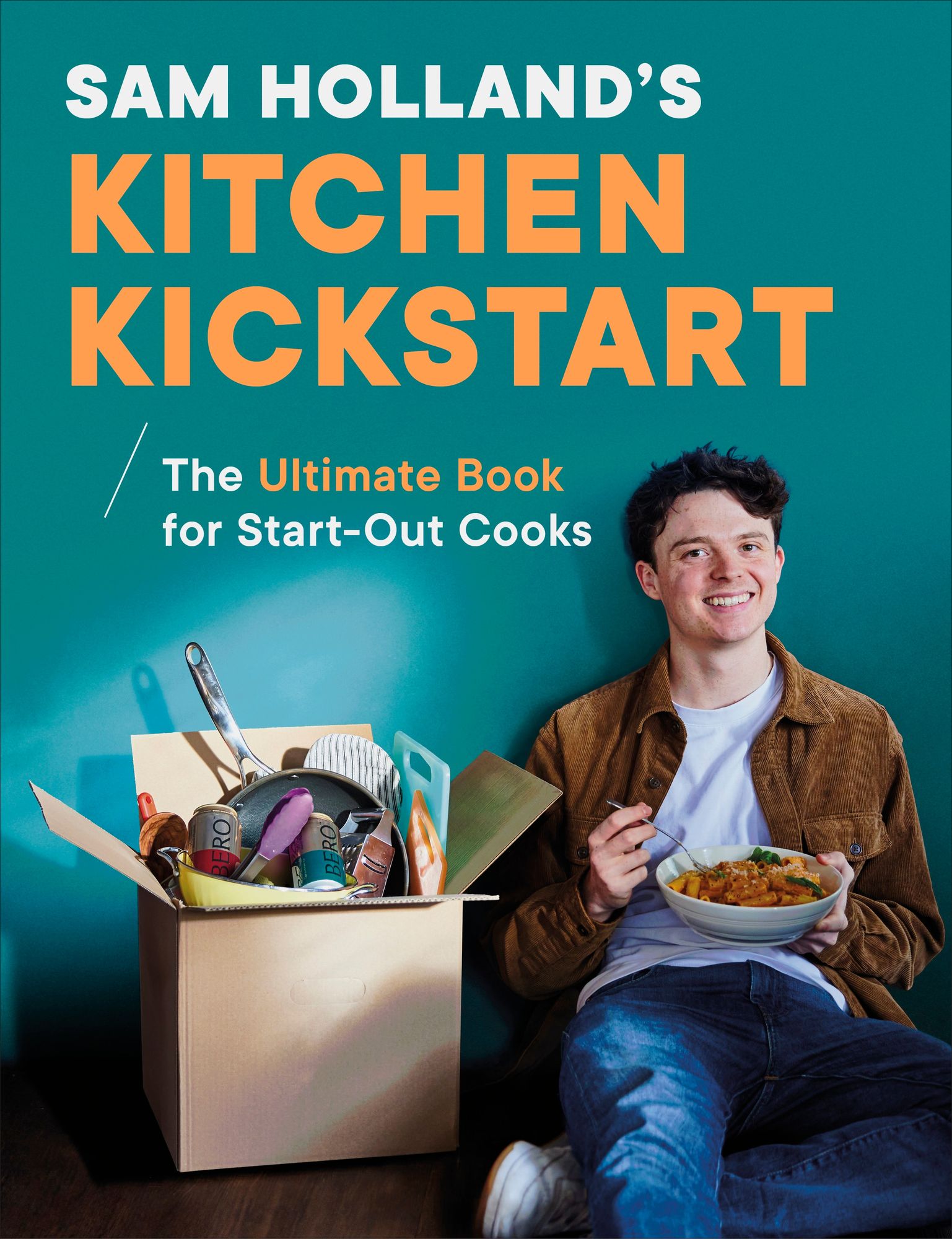 Sam Holland's Kitchen Kickstart: Simple, Budget-Friendly Recipes for Beginner Cooks
