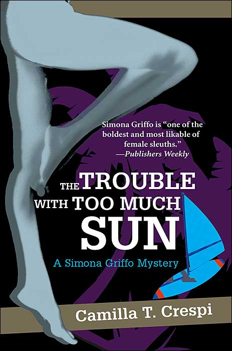 The Trouble with Too Much Sun: A Simona Griffo Mystery