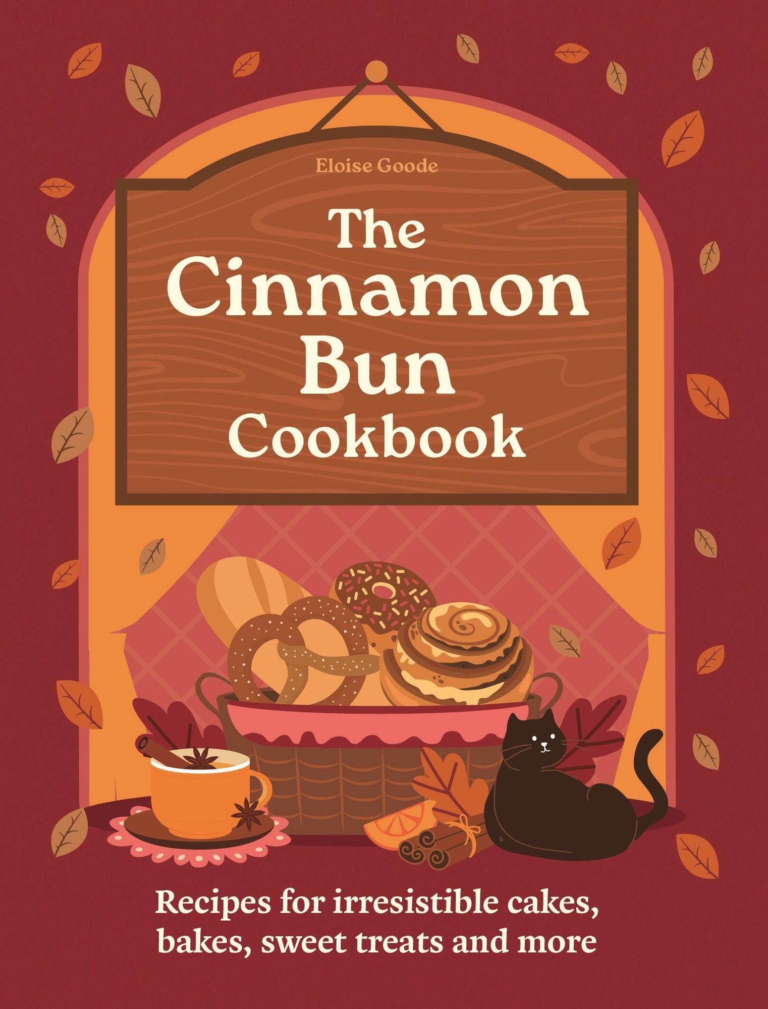 The Cinnamon Bun Cookbook: Recipes for irresistible cakes, bakes, sweet treats and more