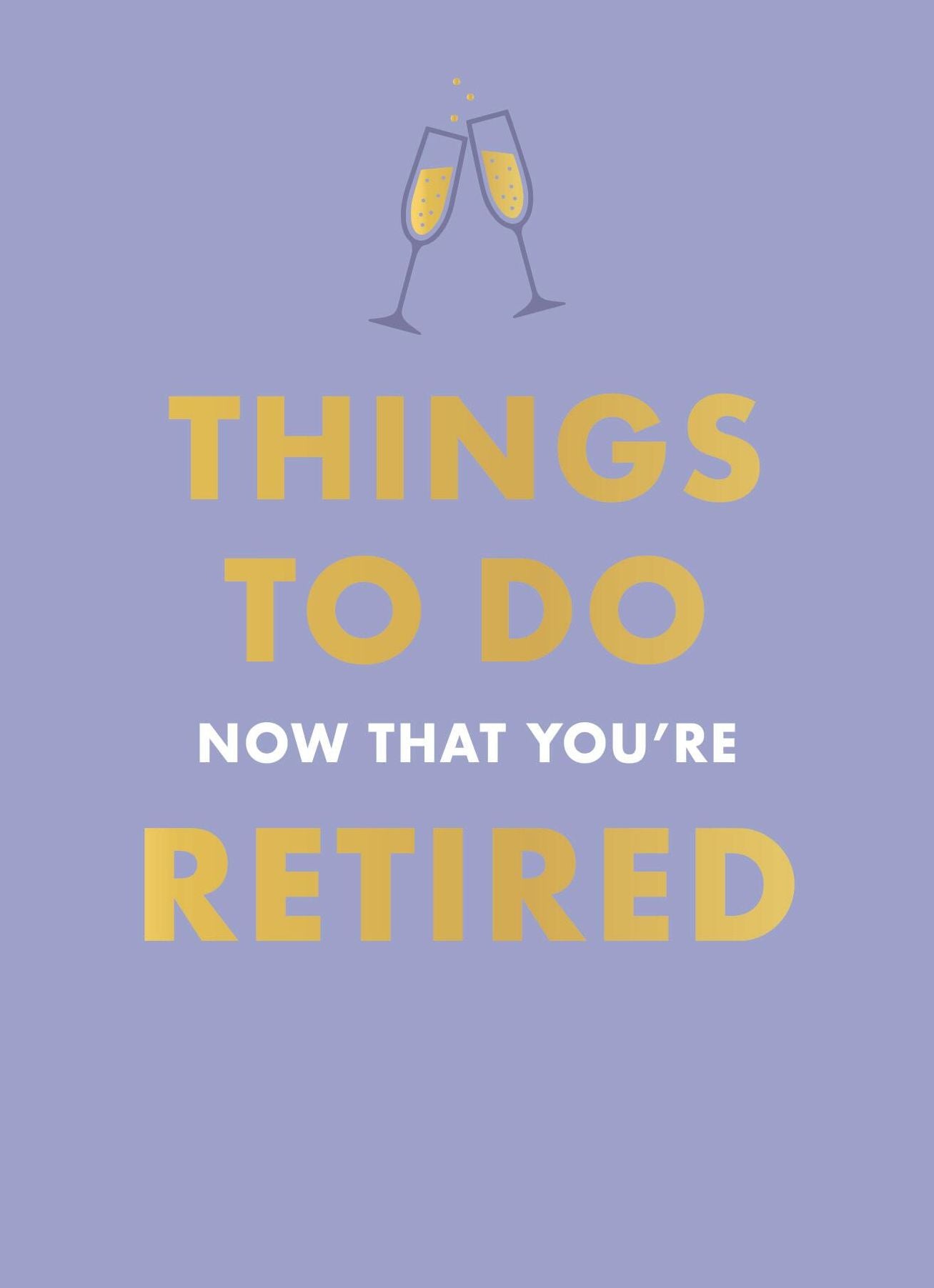 Things to Do Now That You're Retired