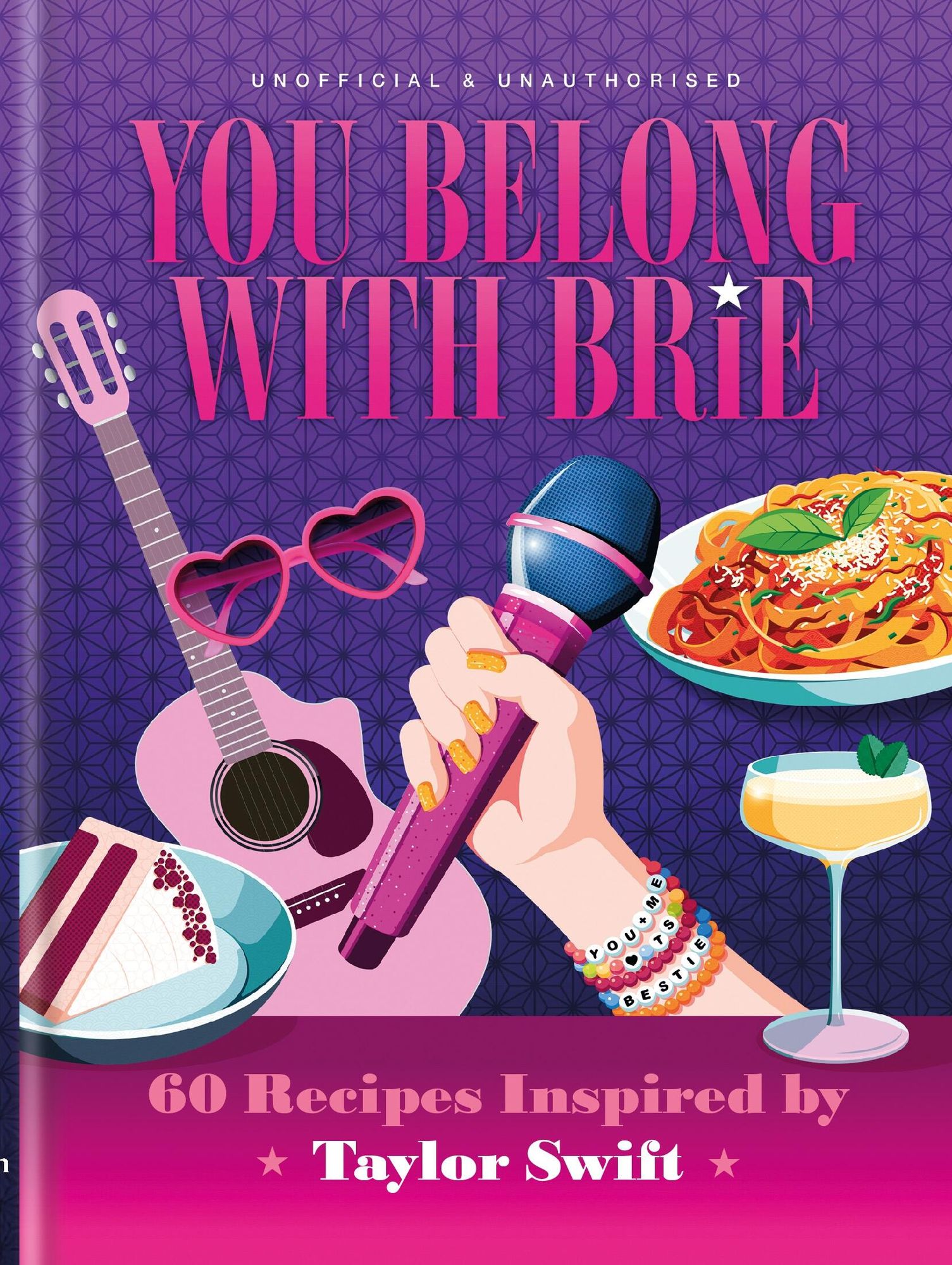 You Belong with Brie: 60 Recipes Inspired by Taylor Swift