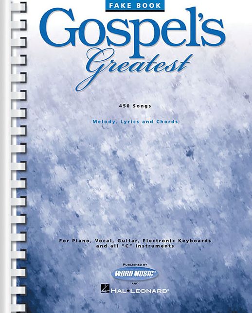 Gospel's Greatest Fake Book - 450 Songs Arranged for Melody/Lyrics/Chords