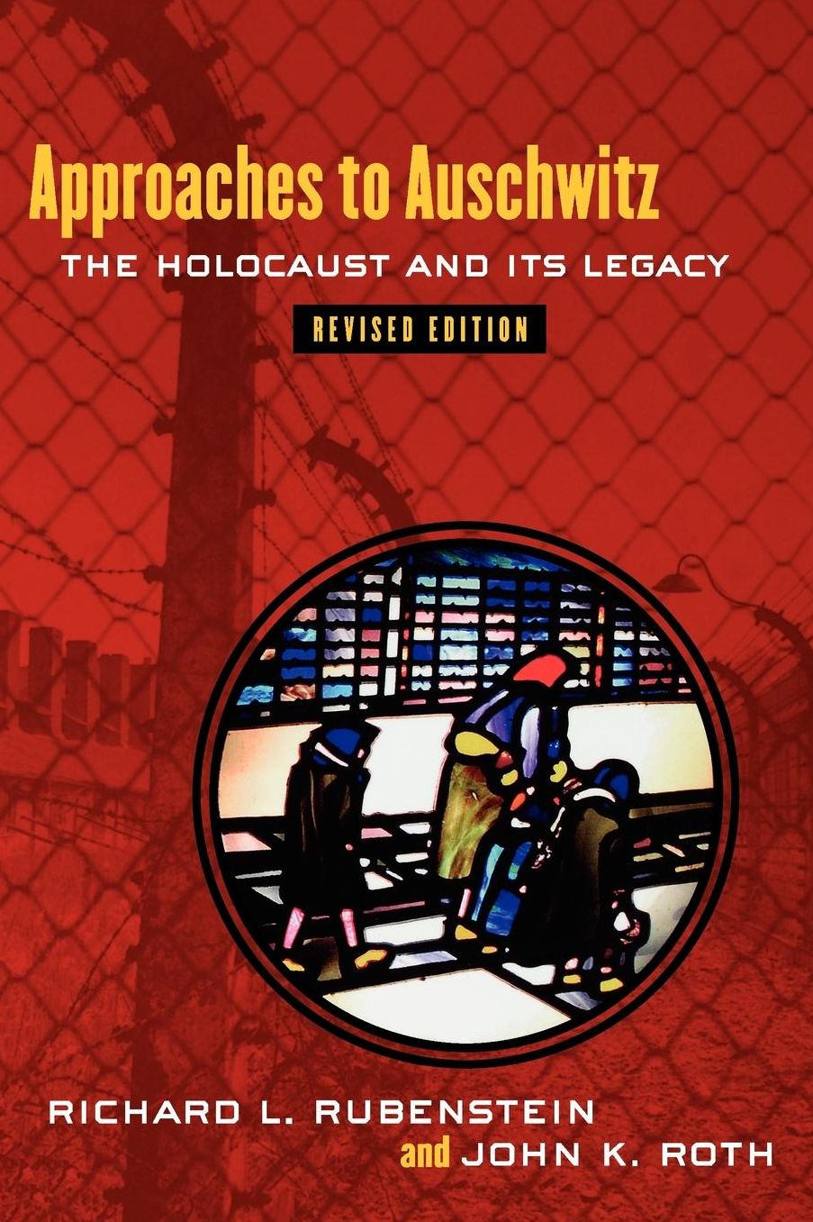 Approaches to Auschwitz, Revised Edition: The Holocaust and Its Legacy