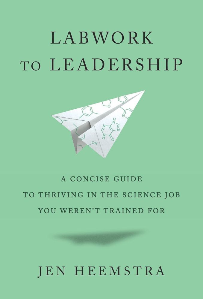 Labwork to Leadership: A Concise Guide to Thriving in the Science Job You Weren't Trained For