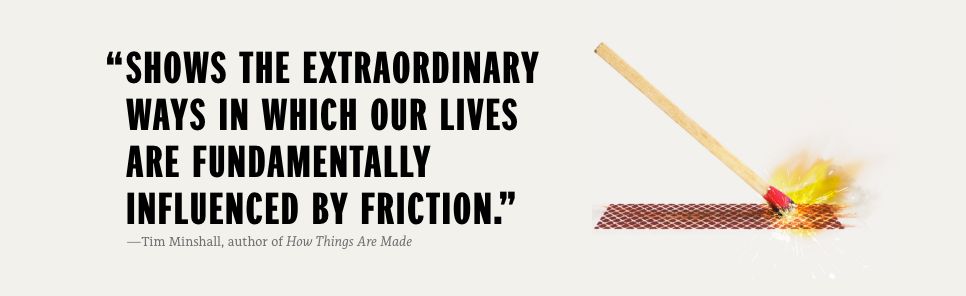 Friction: A Biography