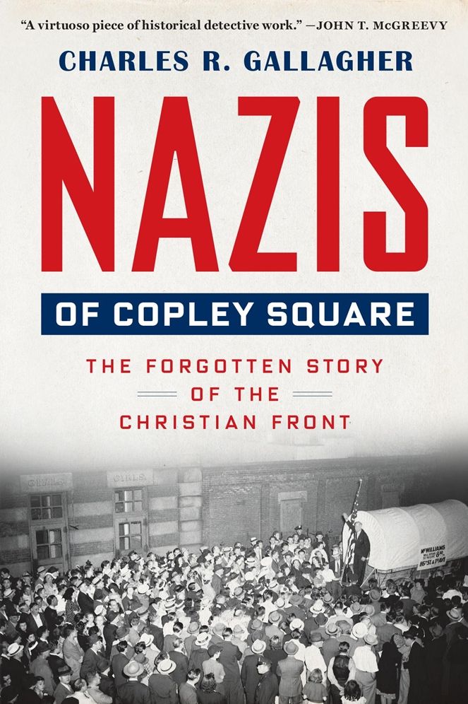 Nazis of Copley Square: The Forgotten Story of the Christian Front