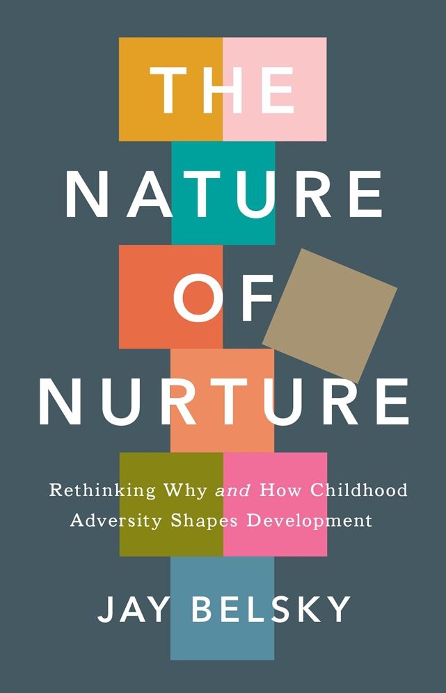 The Nature of Nurture: Rethinking Why and How Childhood Adversity Shapes Development