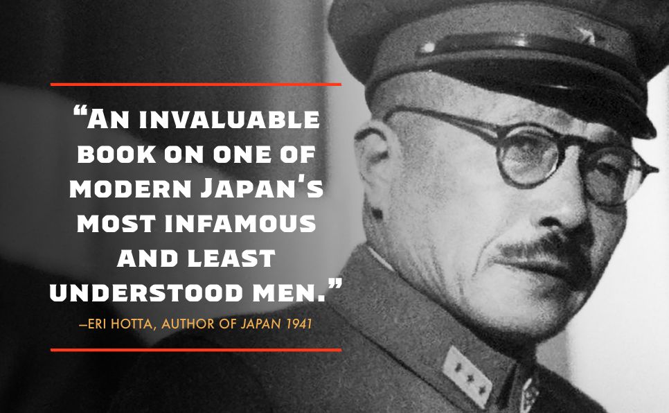 Tojo: The Rise and Fall of Japan's Most Controversial World War II General