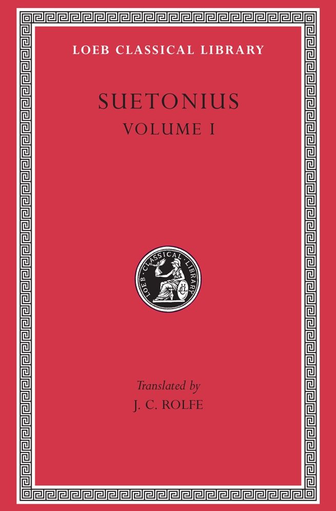 Lives of the Caesars, Volume I: The Deified Julius. The Deified Augustus. Tiberius. Gaius Caligula