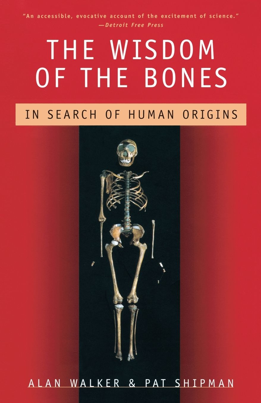 The Wisdom of the Bones: In Search of Human Origins