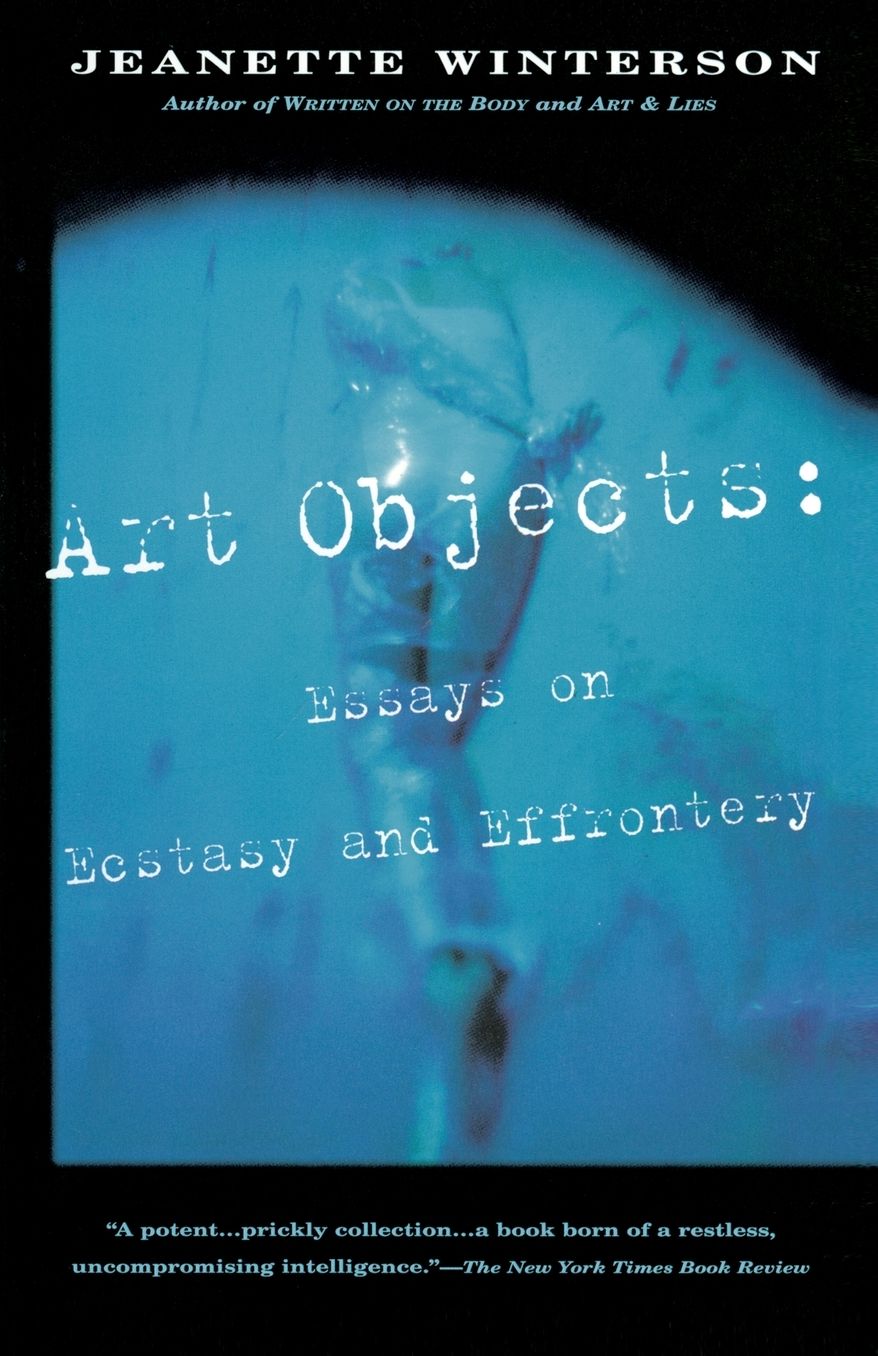 Art Objects: Essays on Ecstasy and Effrontery