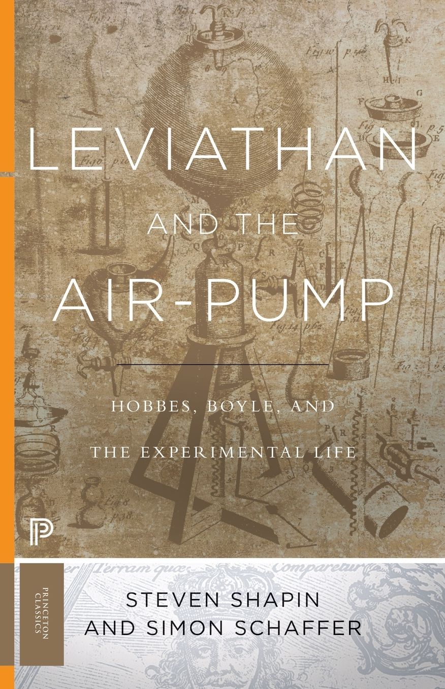 Leviathan and the Air-Pump: Hobbes, Boyle, and the Experimental Life