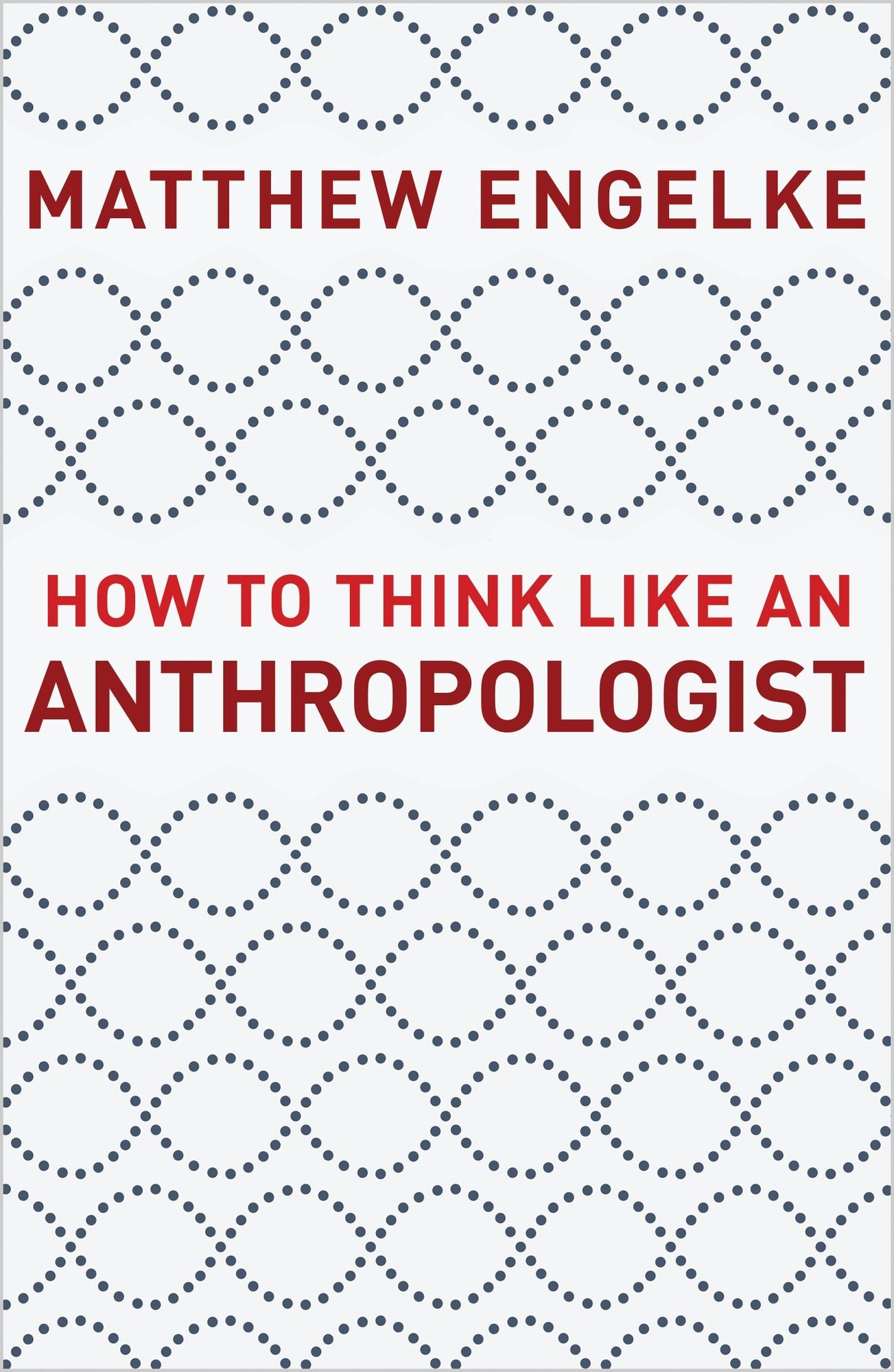 How to Think Like an Anthropologist