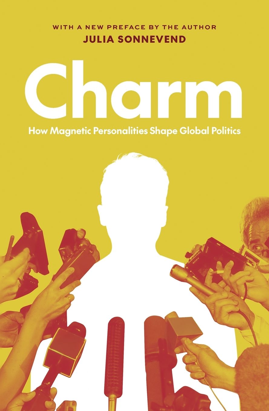 Charm: How Magnetic Personalities Shape Global Politics