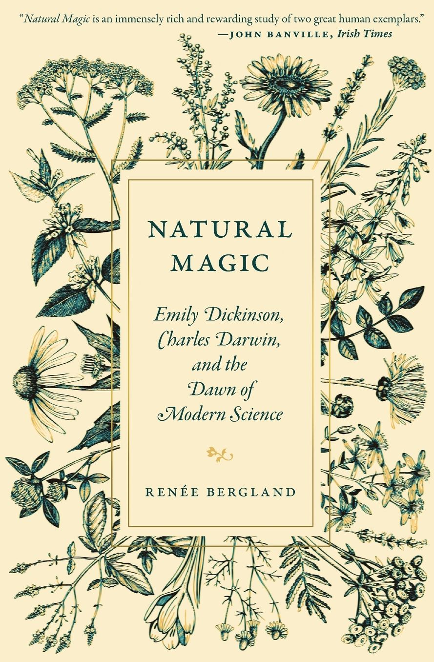 Natural Magic: Emily Dickinson, Charles Darwin, and the Dawn of Modern Science