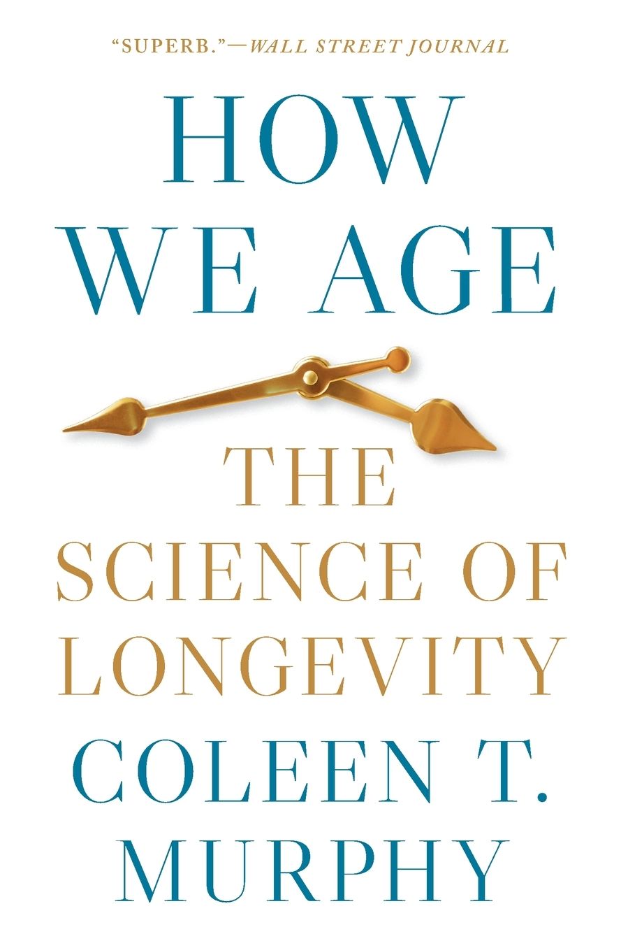 How We Age: The Science of Longevity