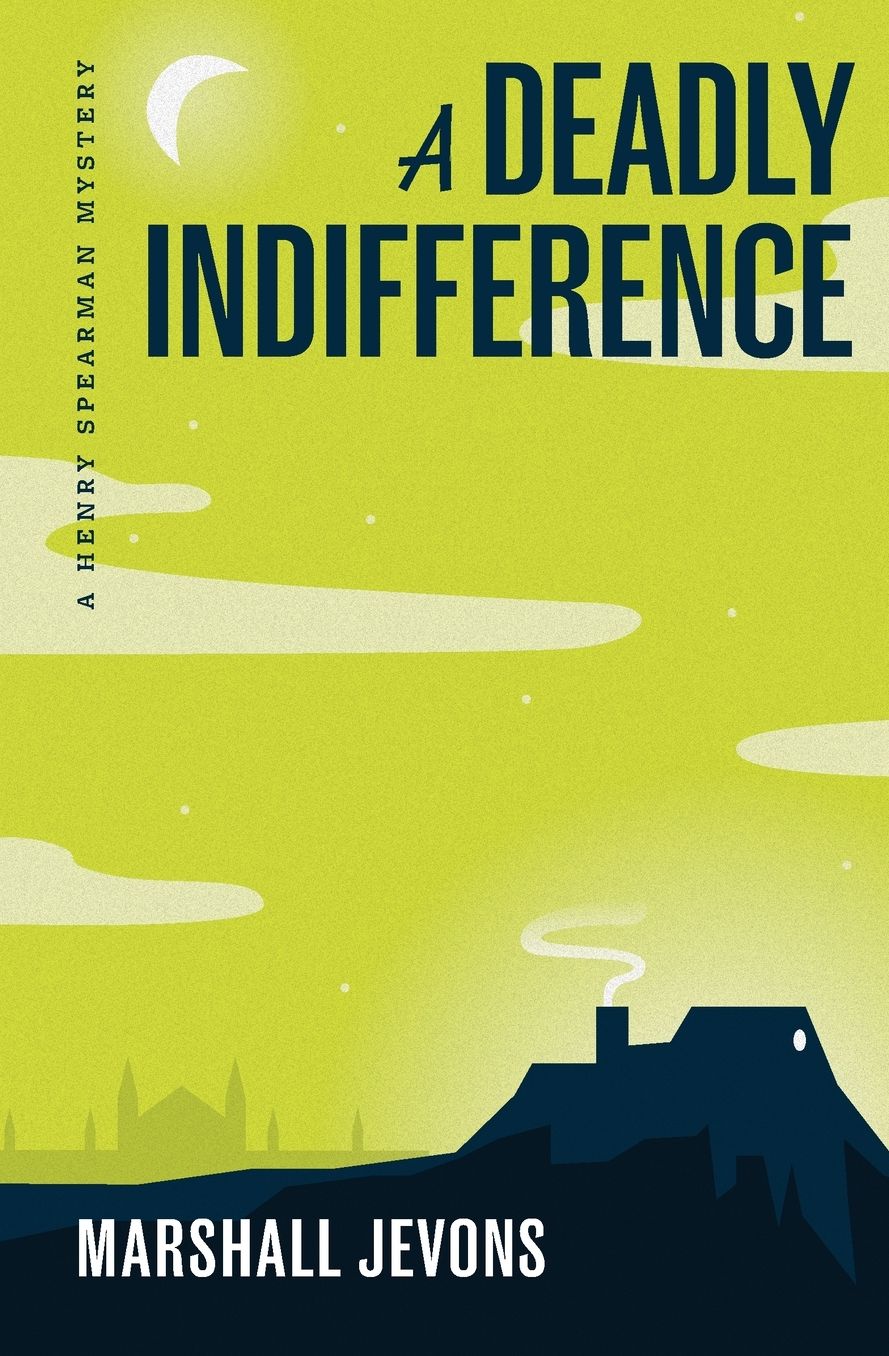 A Deadly Indifference: A Henry Spearman Mystery