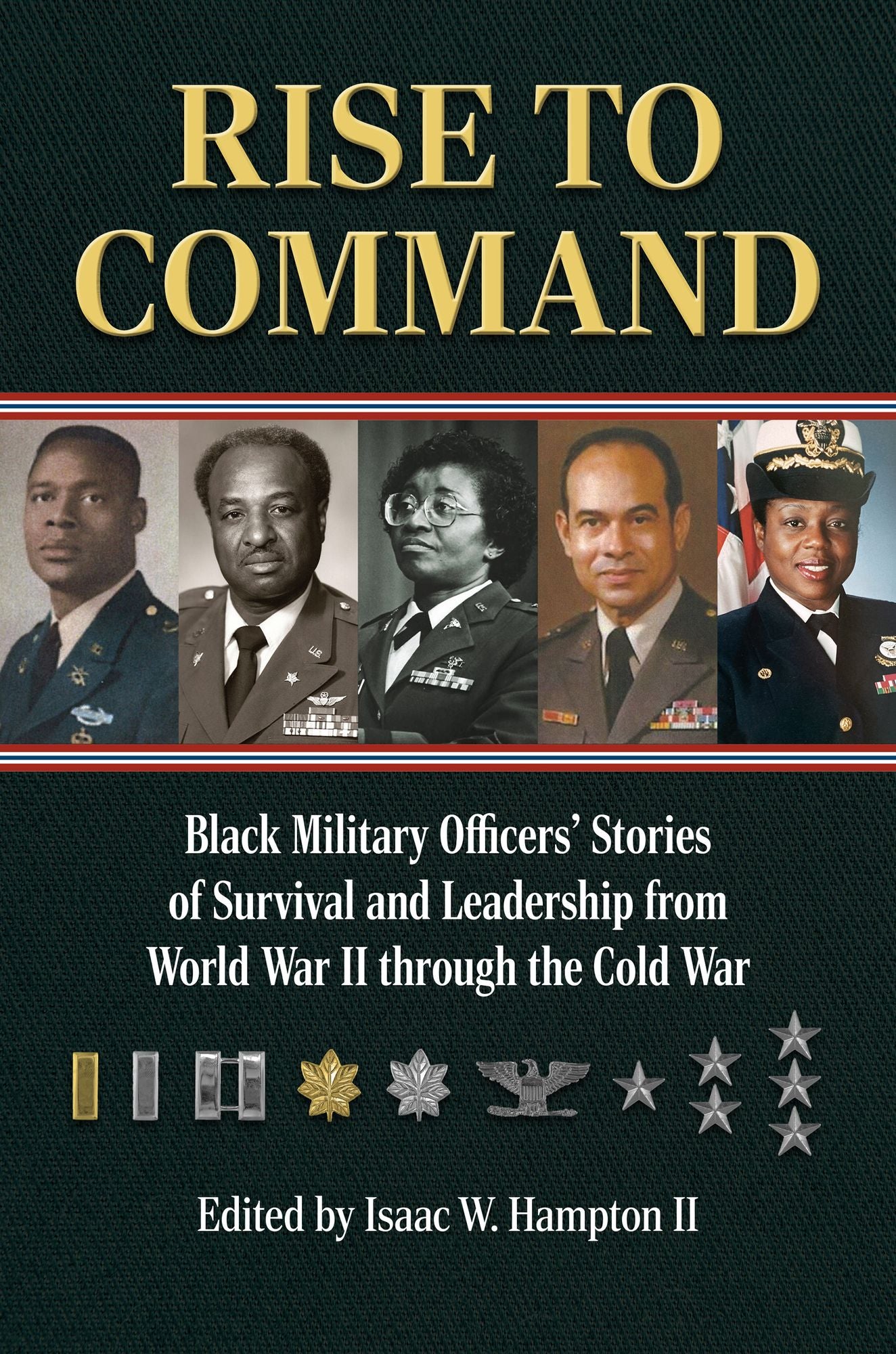 Rise to Command: Black Military Officers' Stories of Survival and Leadership from World War II through the Cold War