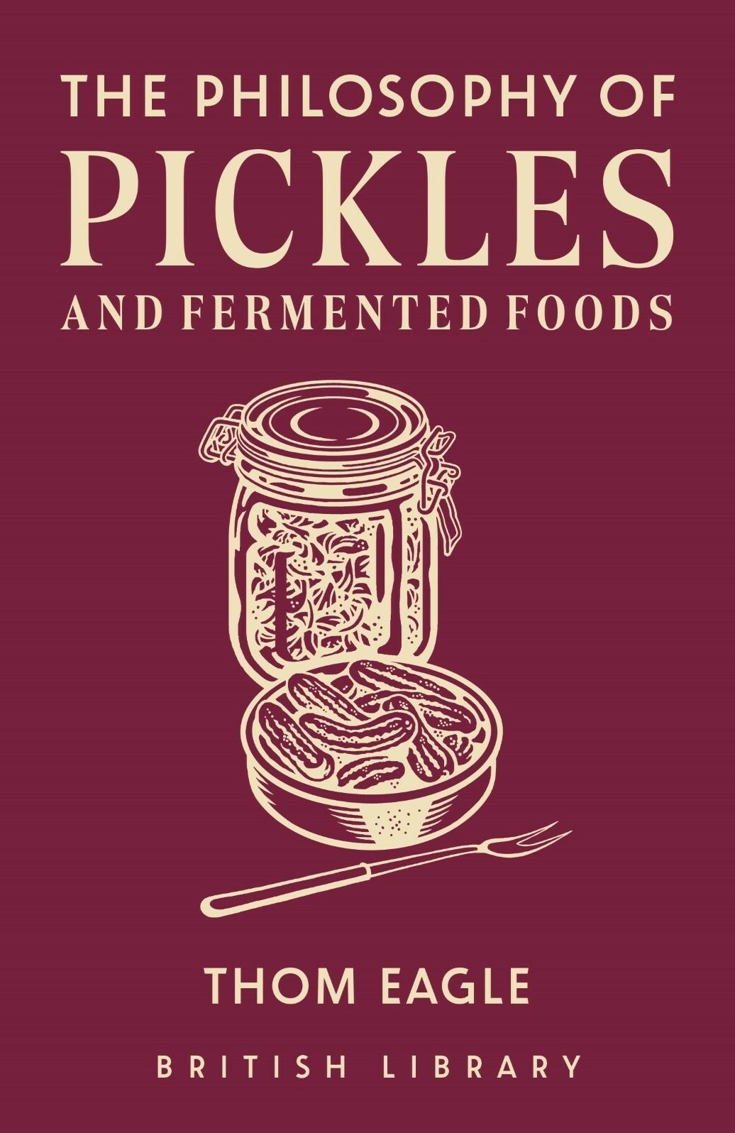 The Philosophy of Pickles and Fermented Food