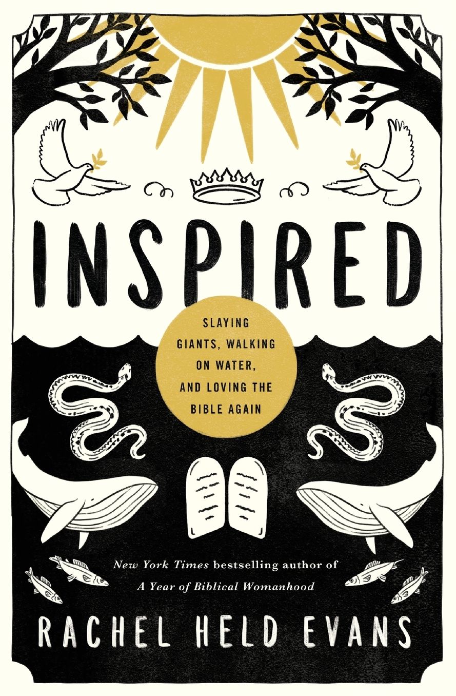 Inspired: Slaying Giants, Walking on Water, and Loving the Bible Again
