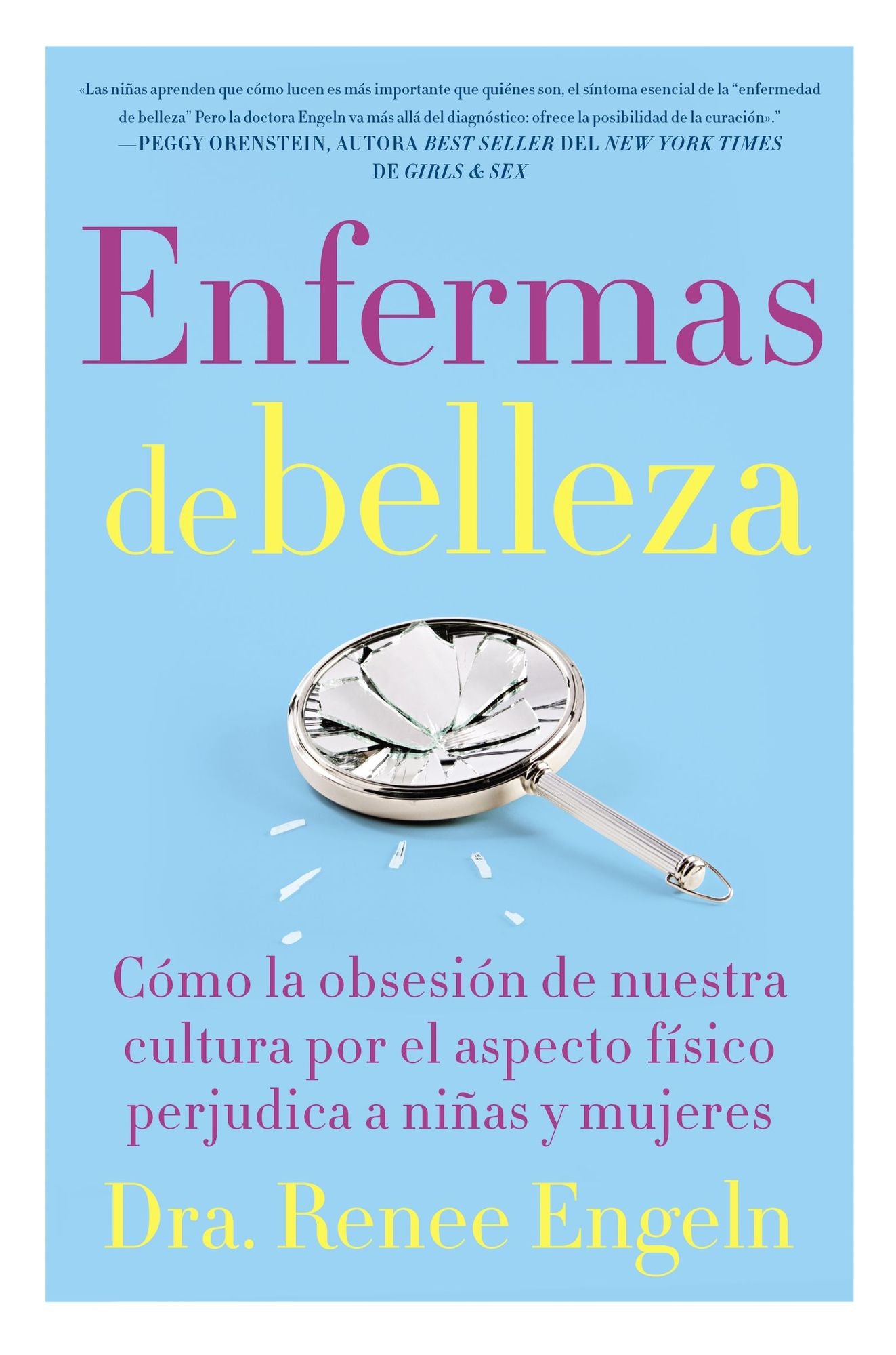 Enfermas de belleza: Cómo la obsesión de nuestra cultura por el aspecto físico hace daño a chicas y mujeres