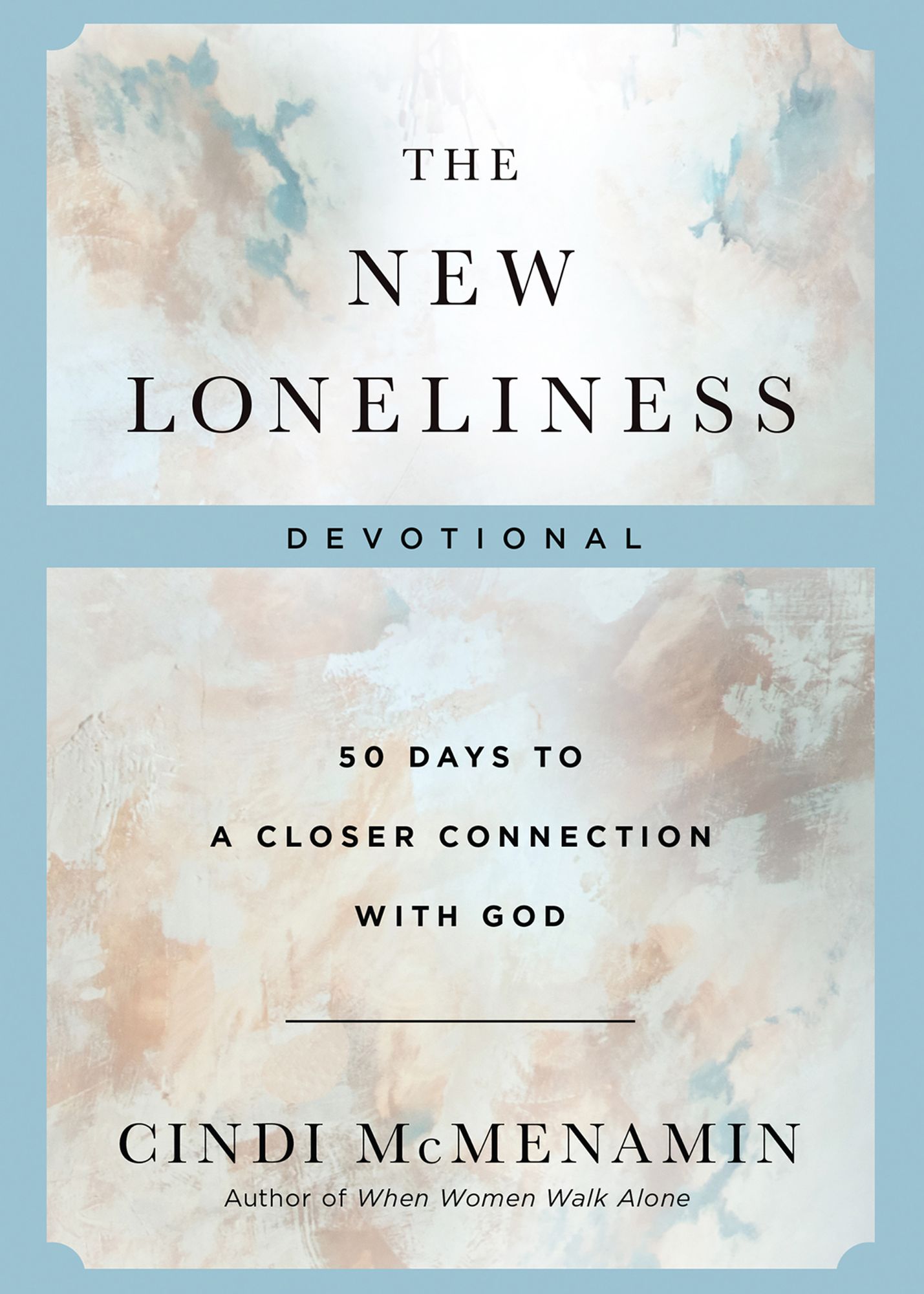 The New Loneliness Devotional: 50 Days to a Closer Connection with God