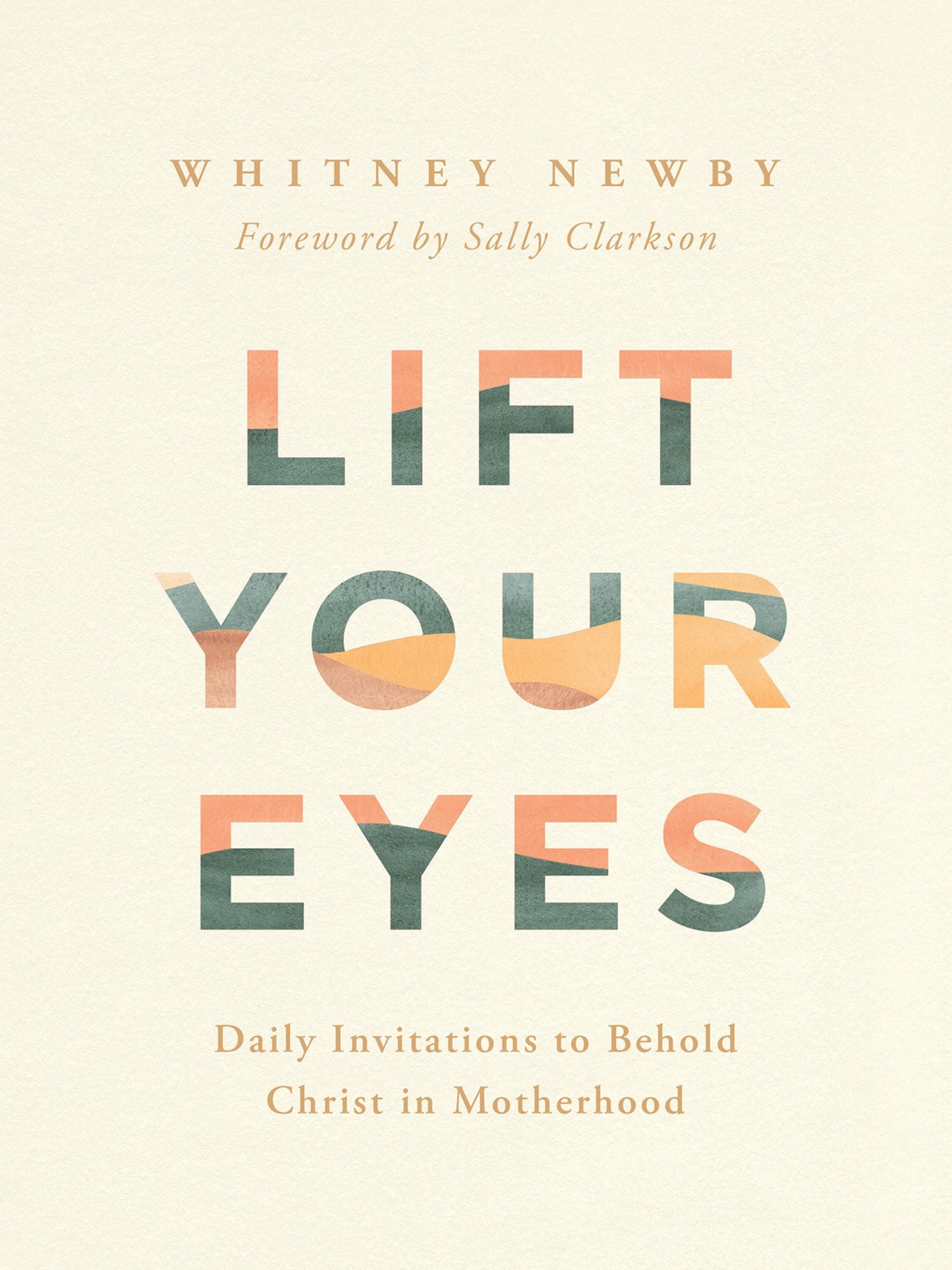 Lift Your Eyes: Daily Invitations to Behold Christ in Motherhood