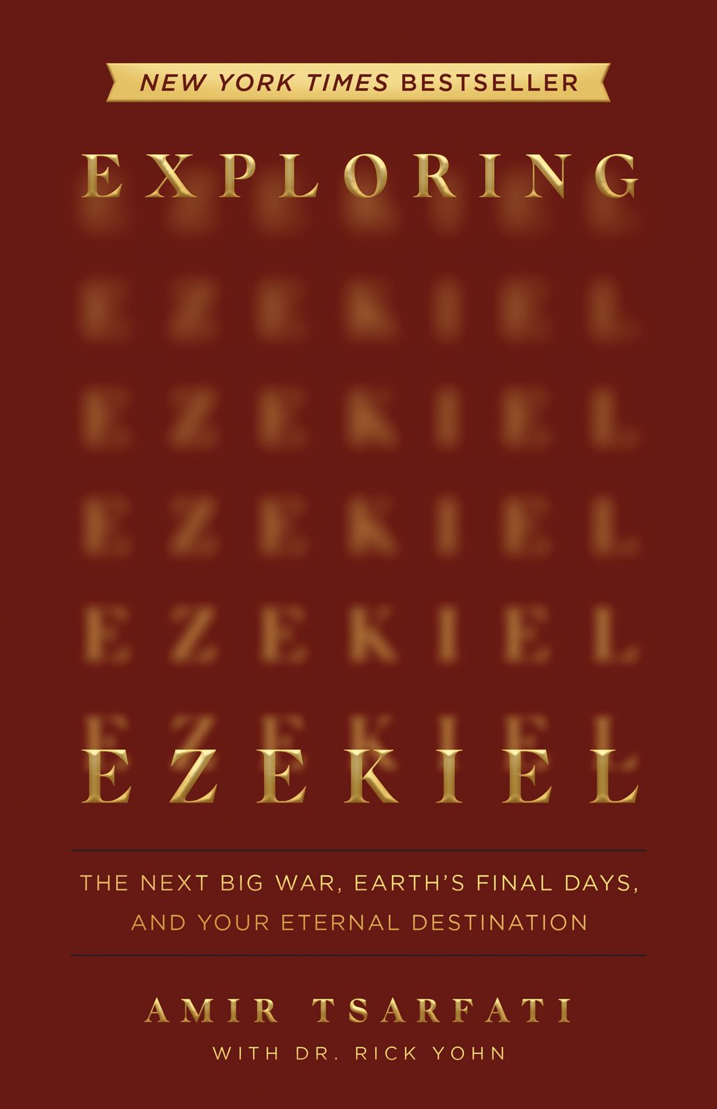 Exploring Ezekiel: The Next Big War, Earth's Final Days, and Your Eternal Destination