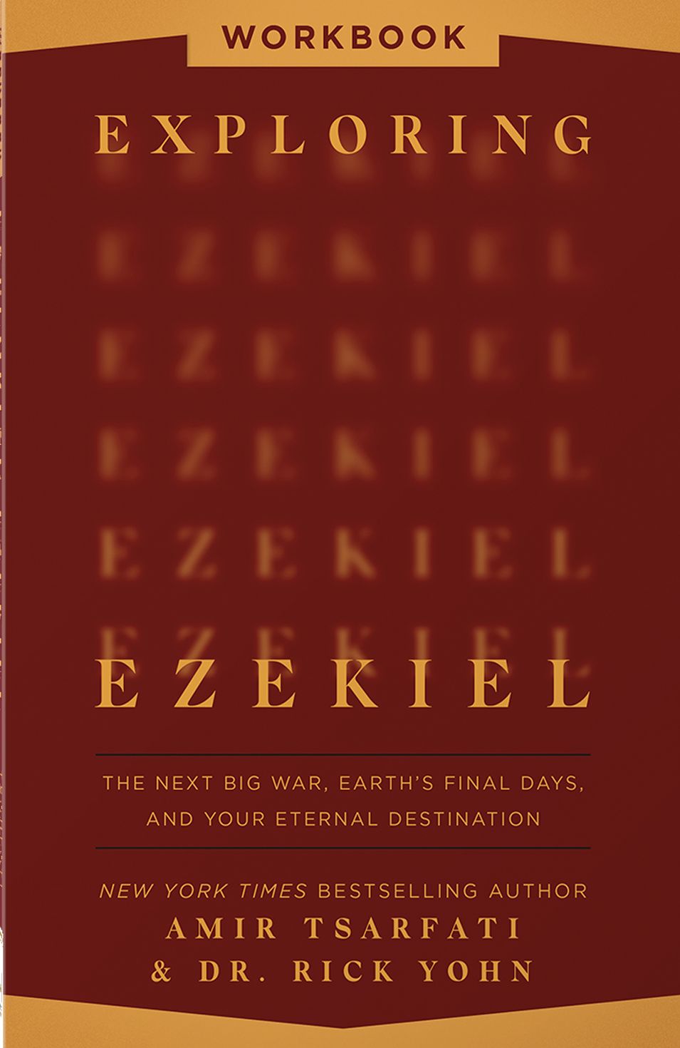Exploring Ezekiel Workbook: The Next Big War, Earth's Final Days, and Your Eternal Destination