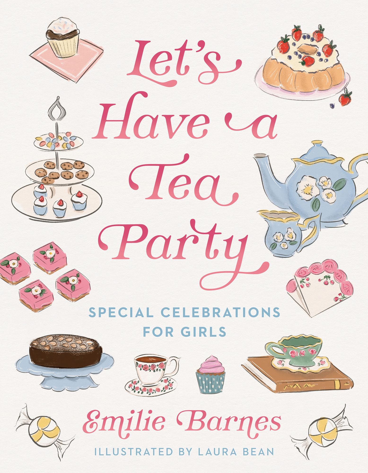 Let's Have a Tea Party: Special Celebrations for Girls