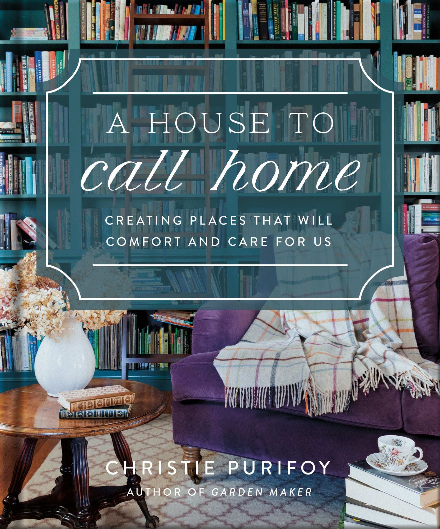 A House to Call Home: Creating Places That Will Comfort and Care for Us