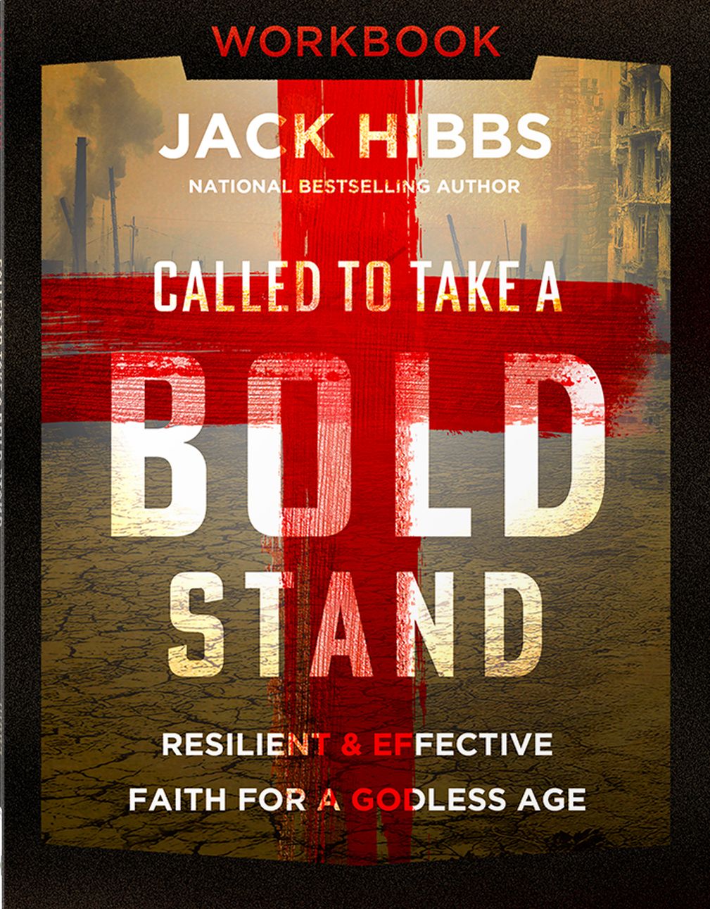 Called to Take a Bold Stand Workbook: Resilient and Effective Faith for a Godless Age