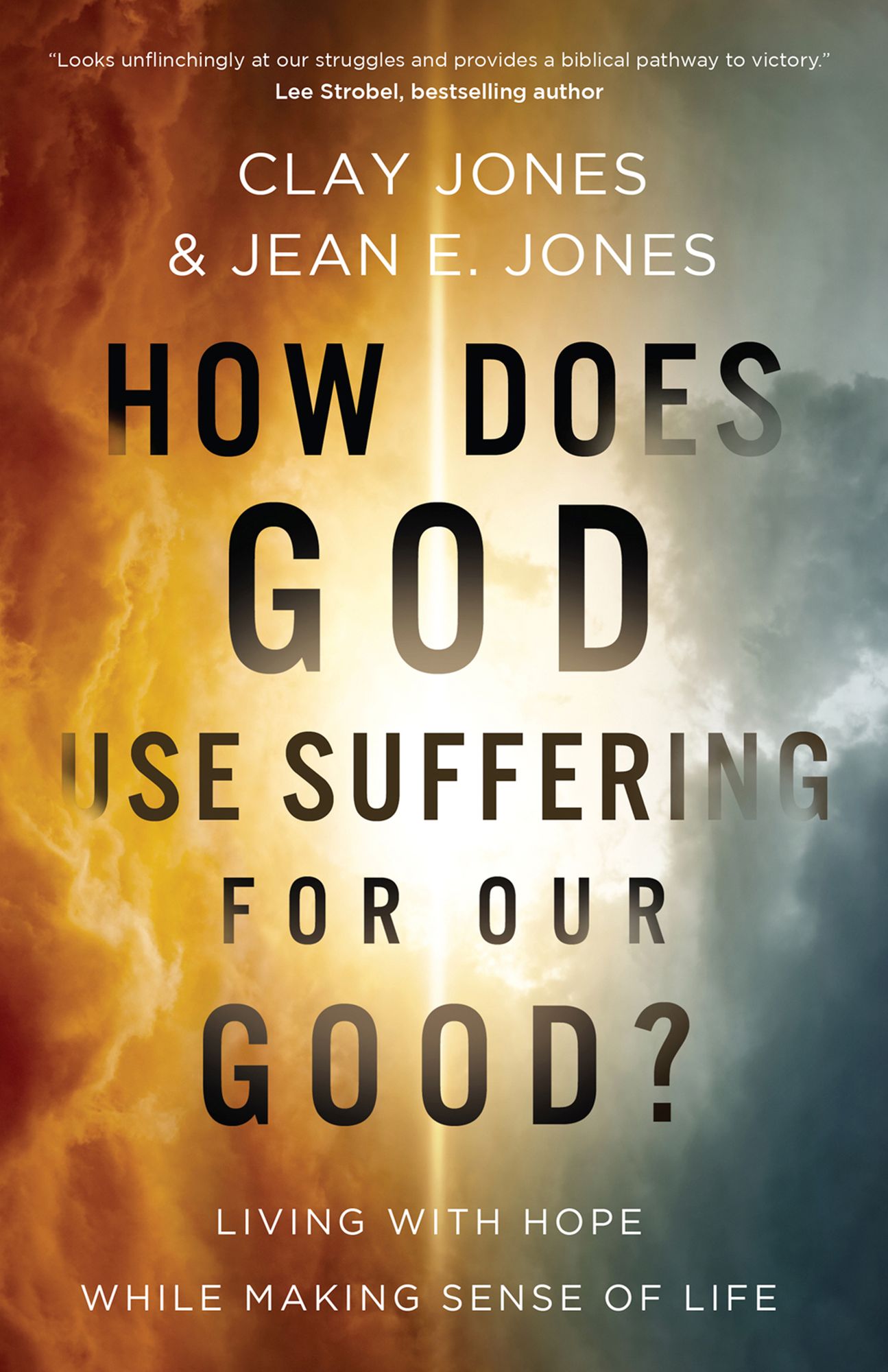 How Does God Use Suffering for Our Good?: Living with Hope While Making Sense of Life