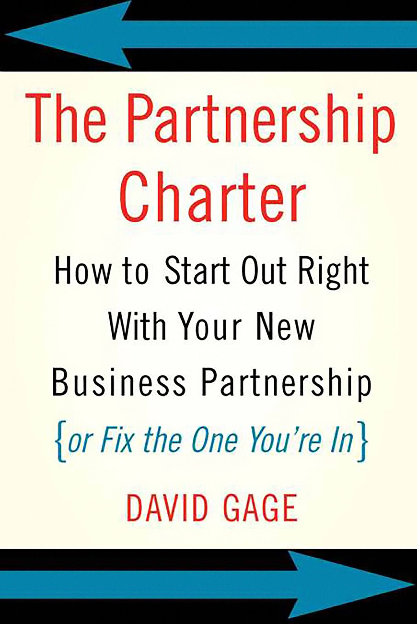 The Partnership Charter: How To Start Out Right With Your New Business Partnership (or Fix The One You're In)