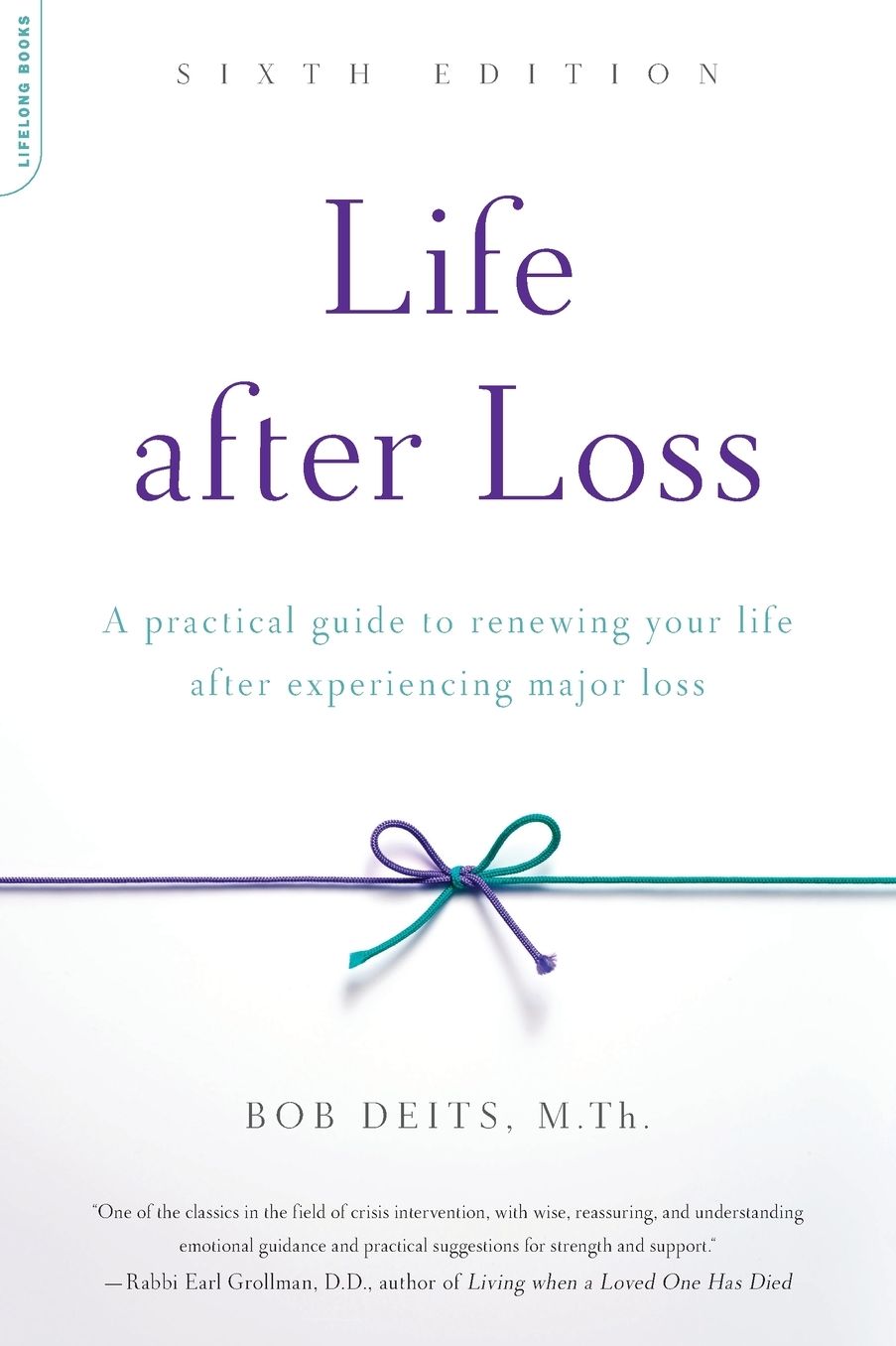 Life after Loss: A Practical Guide to Renewing Your Life after Experiencing Major Loss