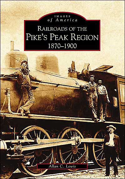 Railroads of the Pike's Peak Region: 1870-1900