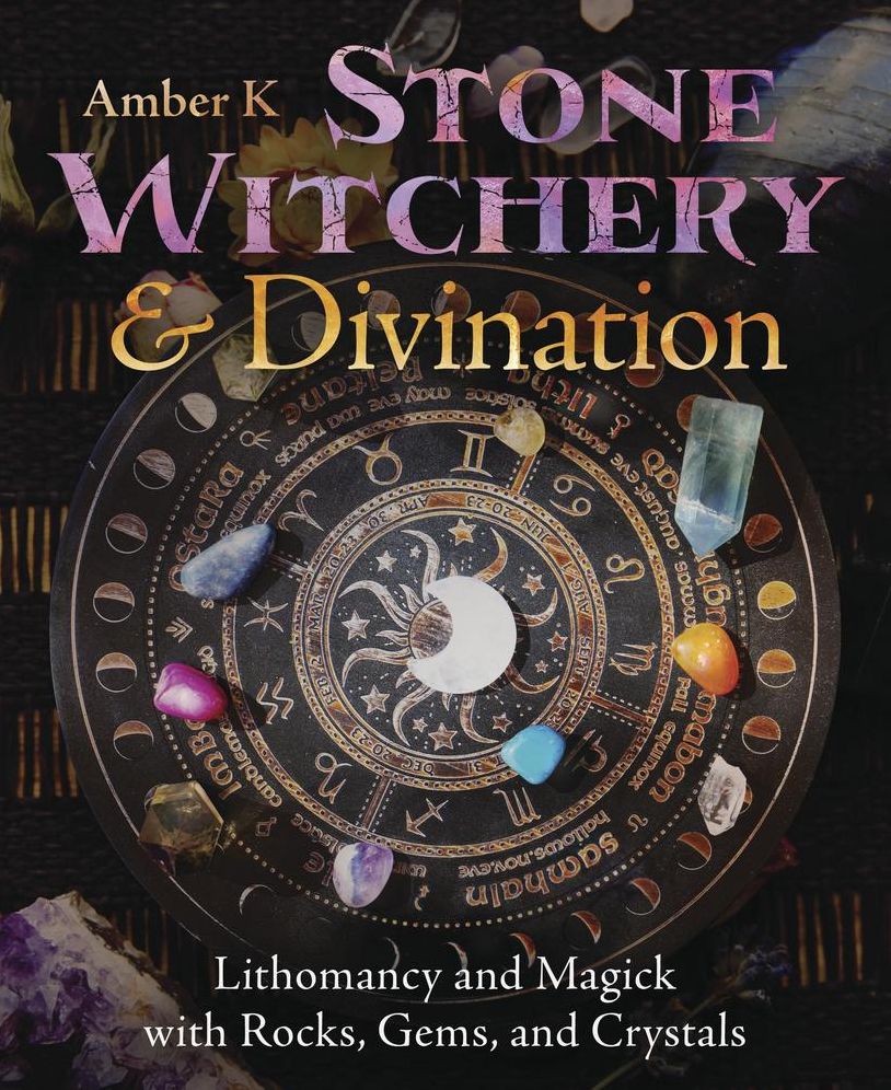 Stone Witchery & Divination: Lithomancy and Magick with Rocks, Gems, and Crystals