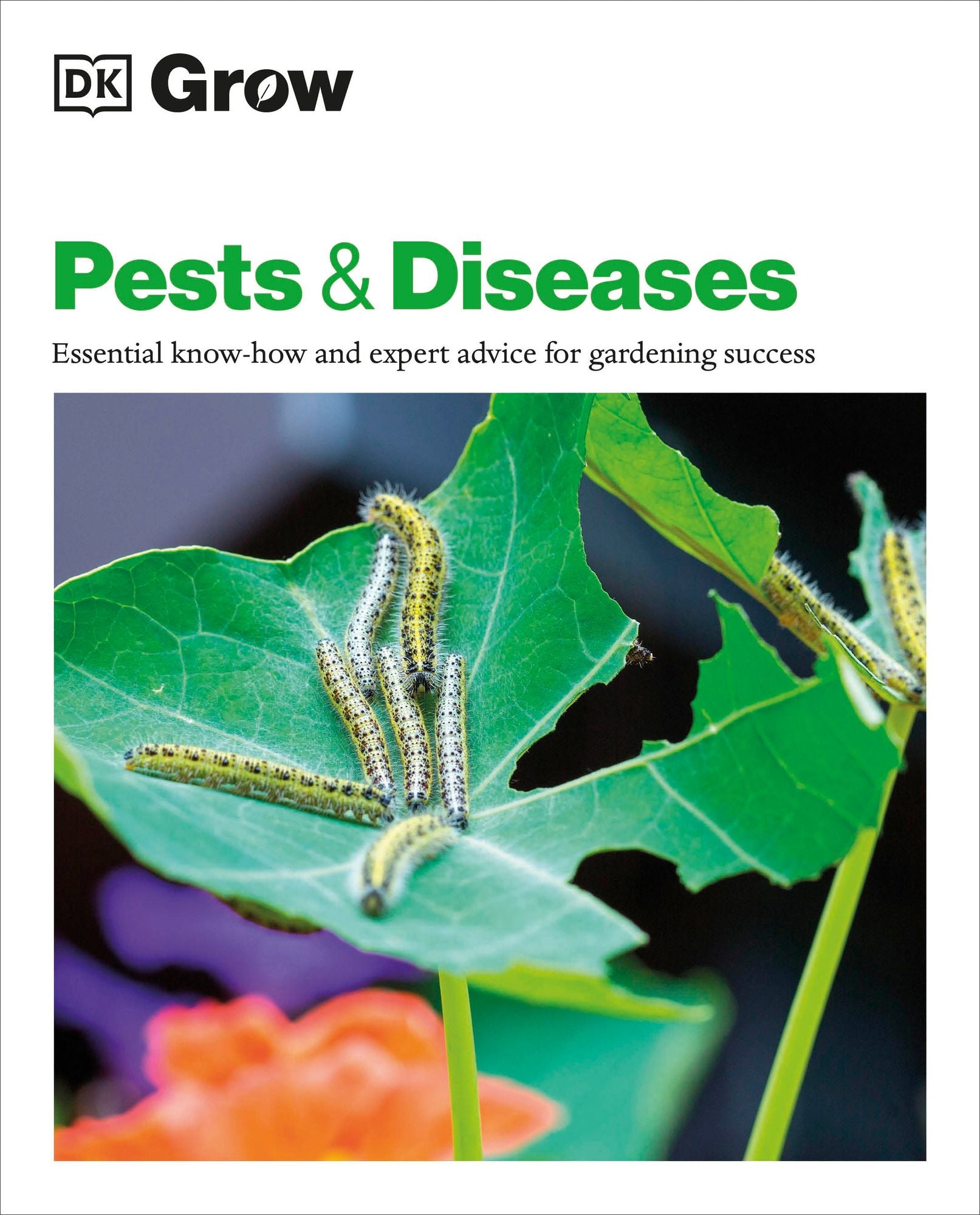 Grow Pests and Diseases: Essential Know-how And Expert Advice For Gardening Success