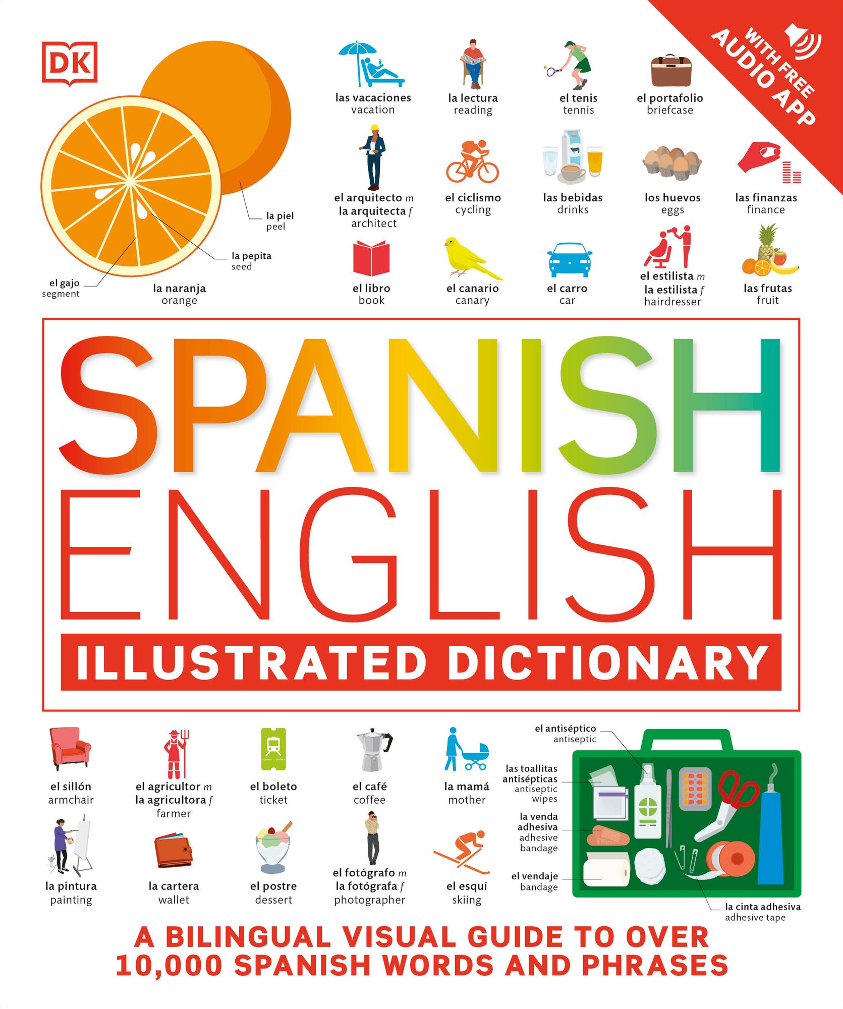 Spanish - English Illustrated Dictionary: A Bilingual Visual Guide to Over 10,000 Spanish Words and Phrases