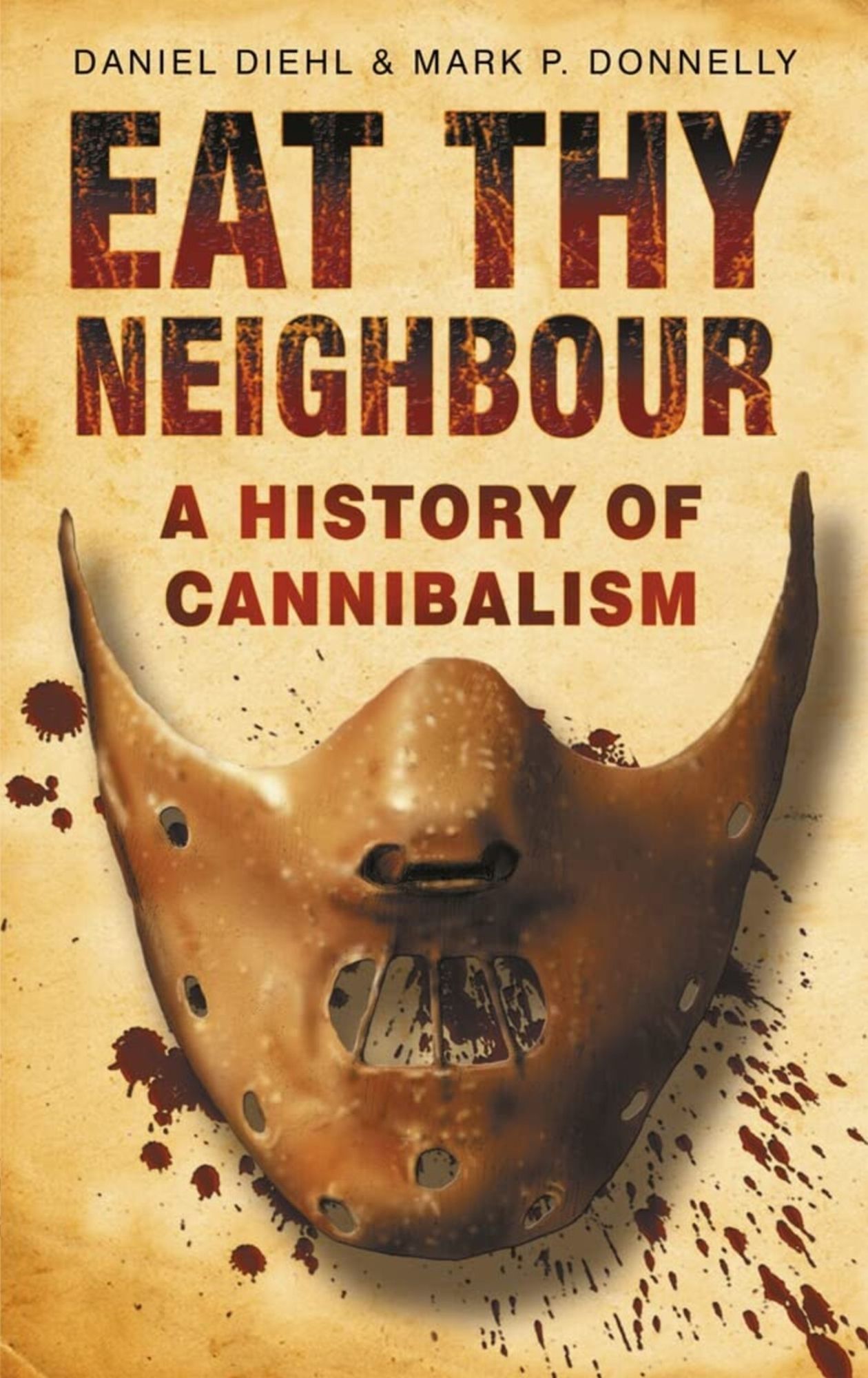 Eat Thy Neighbour: A History of Cannibalism
