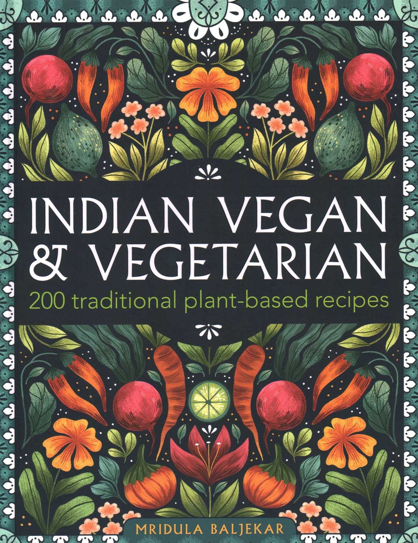 Indian Vegan & Vegetarian: 200 Traditional Plant-based Recipes