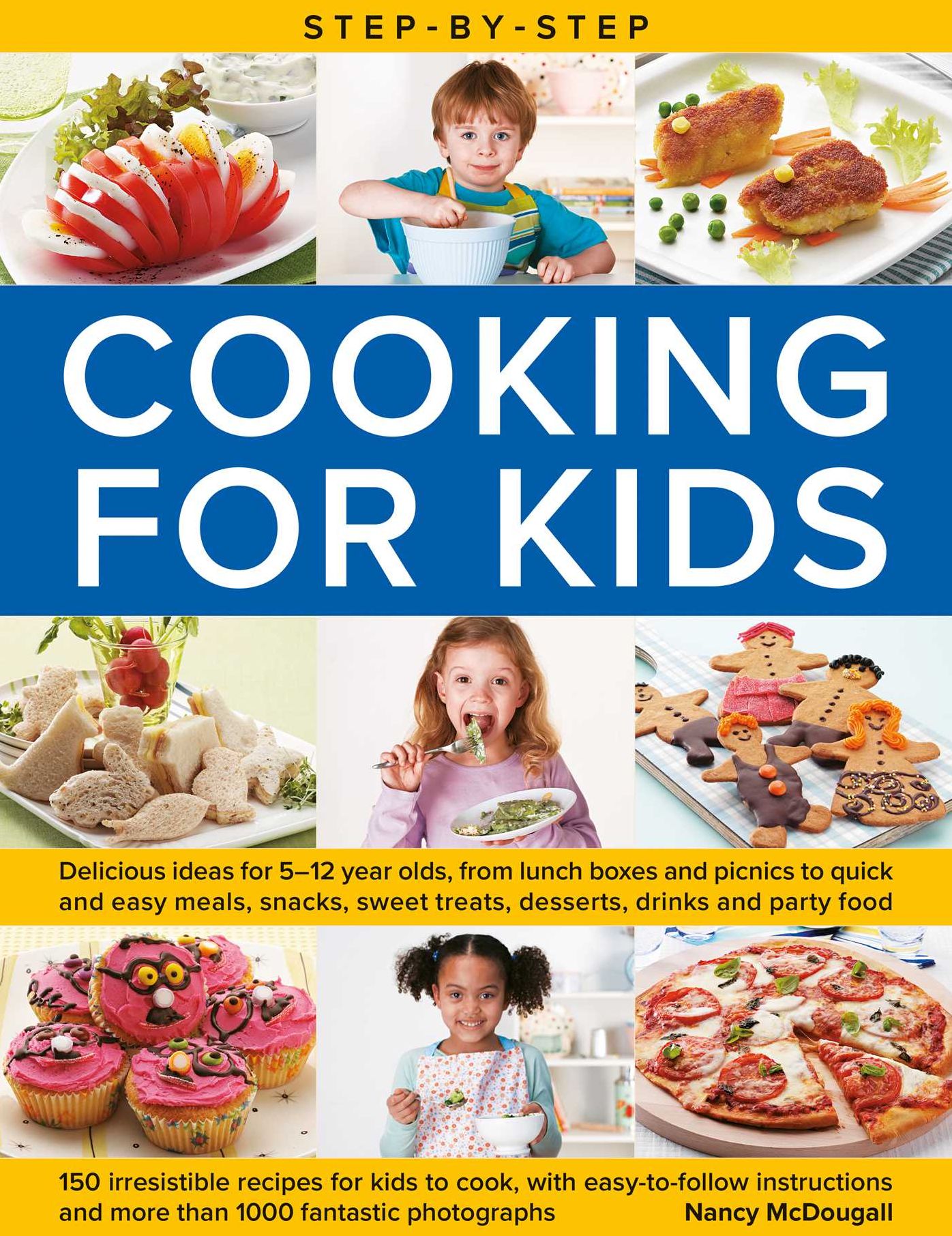 Step-by-Step Cooking for Kids: Delicious ideas for 5-12 year olds, from lunch boxes and picnics to quick and easy meals, sweet treats, desserts, drinks and party food; 150 irresistible recipes for kids to cook, with step-by-step instructions and more than