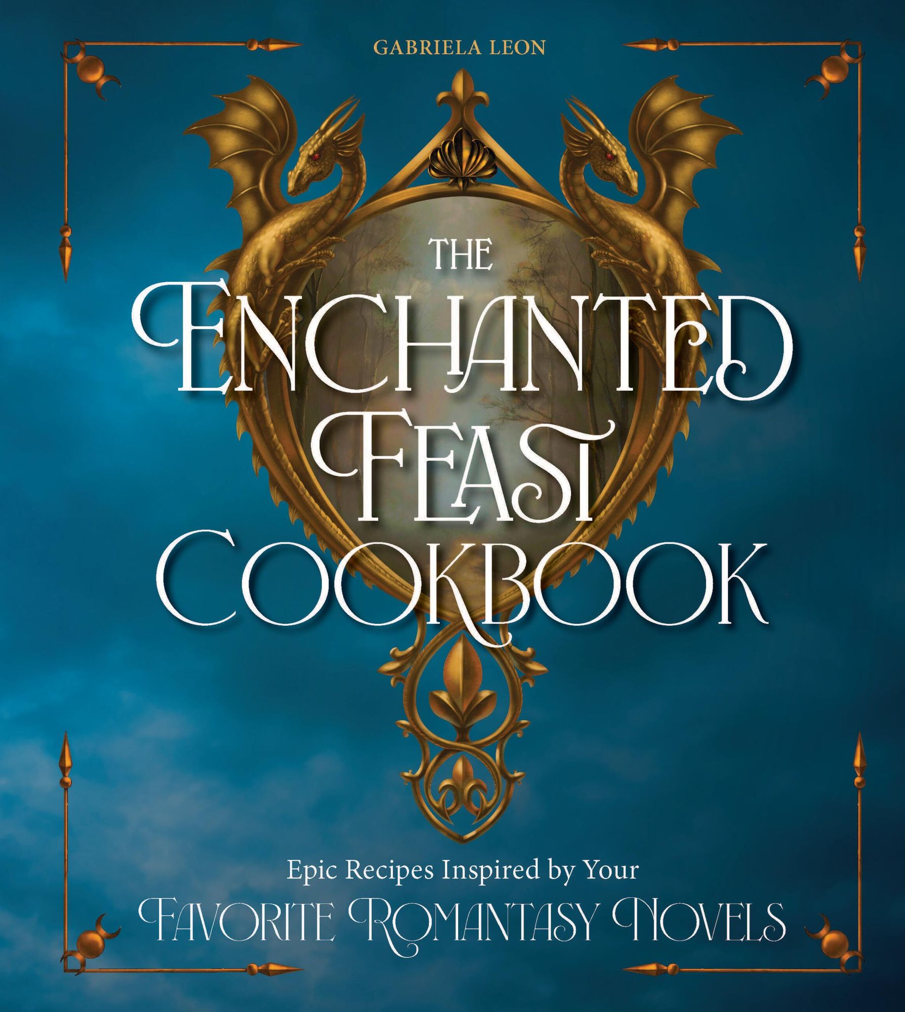 The Enchanted Feast Cookbook: Epic Recipes Inspired by Your Favorite Romantasy Novels