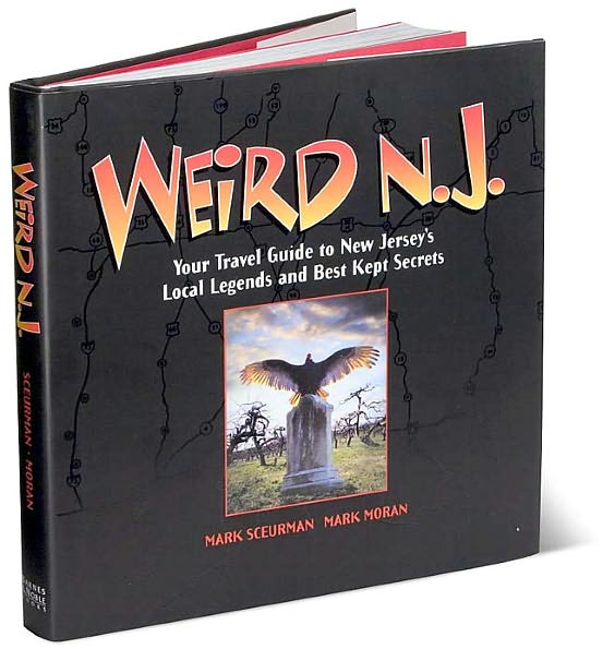 Weird N.J.: Your Travel Guide to New Jersey's Local Legends and Best Kept Secrets