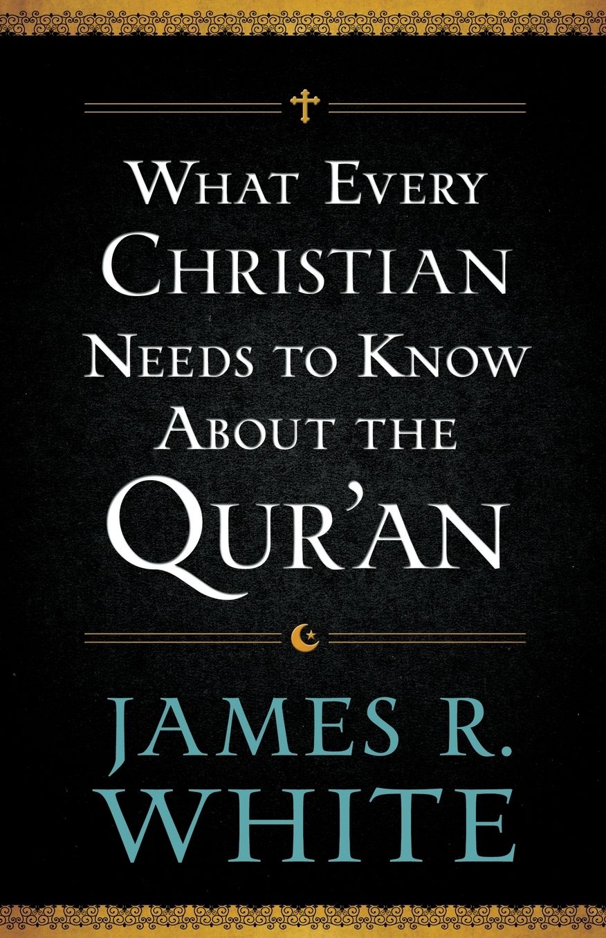 What Every Christian Needs to Know About the Qur'an