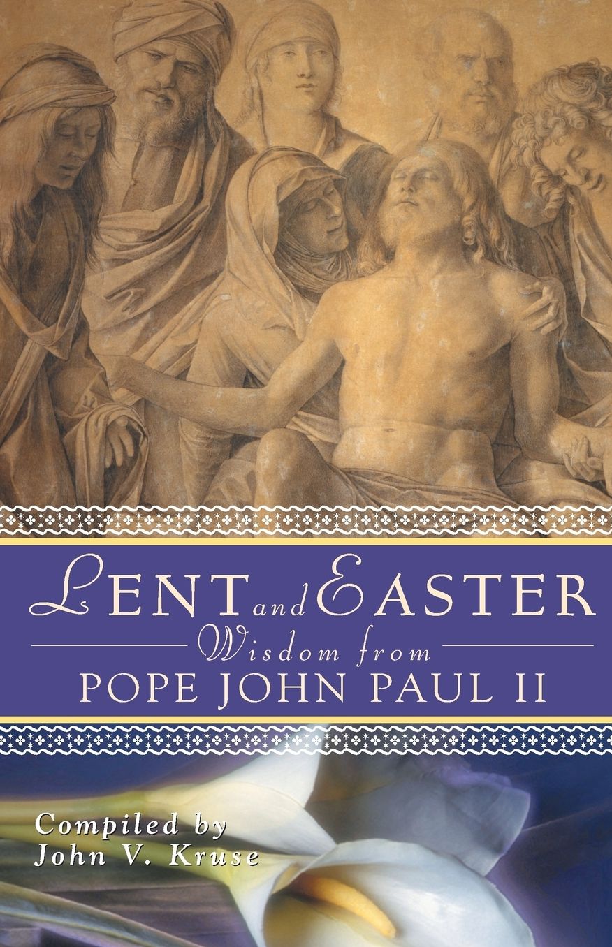 Lent and Easter Wisdom From Pope John Paul II