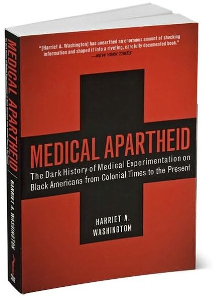 Medical Apartheid: The Dark History of Medical Experimentation on Black Americans from Colonial Times to the Present