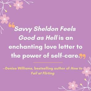 Savvy Sheldon Feels Good as Hell: A Romance Novel