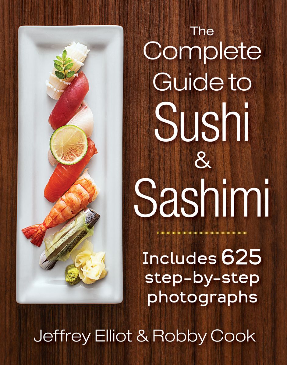 The Complete Guide to Sushi and Sashimi: Includes 625 step-by-step photographs